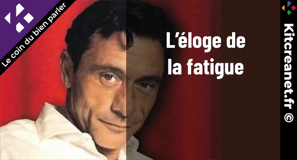 Eloge de la fatigue